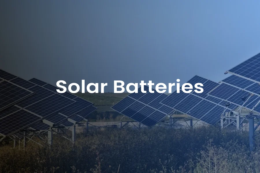 Solar Batteries How Far They’ve Come and Where They’re Going